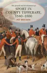 The Growth and Development of Sport in County Tipperary, 1840-1880 cover