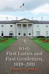 Irish First Ladies and First Gentlemen, 1919-2011 cover