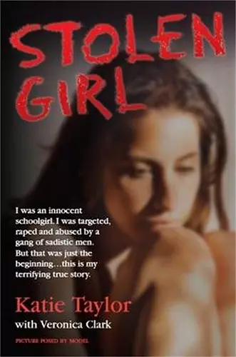 Stolen Girl - I was an innocent schoolgirl. I was targeted, raped and abused by a gang of sadistic men. But that was just the beginning ... this is my terrifying true story cover