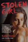 Stolen Girl - I was an innocent schoolgirl. I was targeted, raped and abused by a gang of sadistic men. But that was just the beginning ... this is my terrifying true story cover