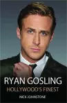 Ryan Gosling - The Biography cover