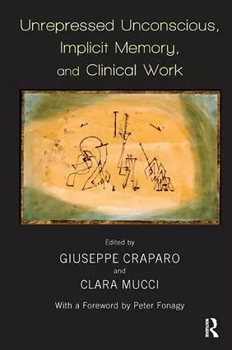 Unrepressed Unconscious, Implicit Memory, and Clinical Work cover