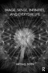 Image, Sense, Infinities, and Everyday Life cover