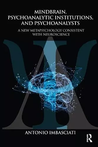 Mindbrain, Psychoanalytic Institutions, and Psychoanalysts cover