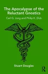 The Apocalypse of the Reluctant Gnostics cover