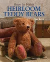 How to Make Heirloom Teddy Bears cover