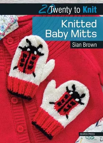 20 to Knit: Knitted Baby Mitts cover