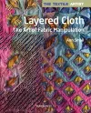 The Textile Artist: Layered Cloth cover