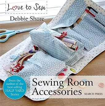 Love to Sew: Sewing Room Accessories cover