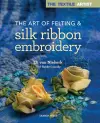 The Textile Artist: The Art of Felting & Silk Ribbon Embroidery cover
