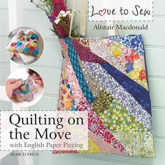 Love to Sew: Quilting On The Move cover