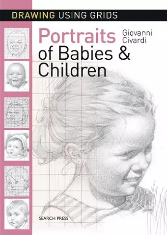 Drawing Using Grids: Portraits of Babies & Children cover