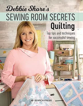 Debbie Shore's Sewing Room Secrets: Quilting cover