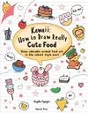 Kawaii: How to Draw Really Cute Food cover
