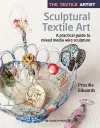 The Textile Artist: Sculptural Textile Art cover