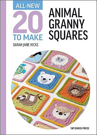 All-New Twenty to Make: Animal Granny Squares cover