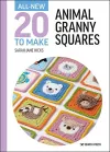 All-New Twenty to Make: Animal Granny Squares cover
