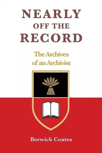 Nearly off the Record - The Archives of an Archivist cover