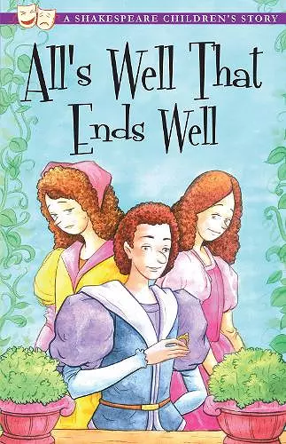 All's Well That Ends Well: A Shakespeare Children's Story cover