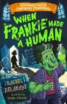 When Frankie Made a Human (Gruesomely Good and Monstrously Misunderstood) cover