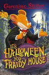 Geronimo Stilton: It’s Halloween, You Fraidy Mouse cover