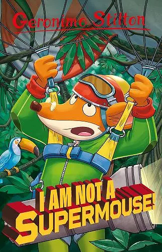 Geronimo Stilton: I Am Not A Supermouse! cover