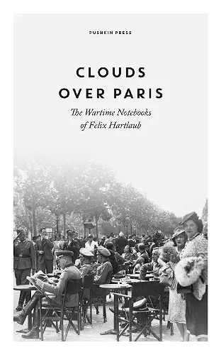 Clouds over Paris: The Wartime Notebooks of Felix Hartlaub cover