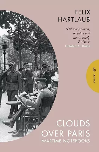 Clouds over Paris: The Wartime Notebooks of Felix Hartlaub cover