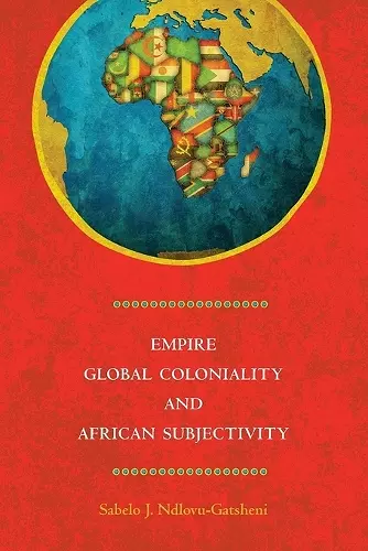 Empire, Global Coloniality and African Subjectivity cover