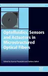 Optofluidics, Sensors and Actuators in Microstructured Optical Fibers cover