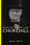 How to Think Like Churchill cover
