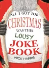 All I Got for Christmas Was This Lousy Joke Book cover