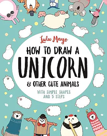 How to Draw a Unicorn and Other Cute Animals cover