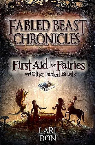 First Aid for Fairies and Other Fabled Beasts cover