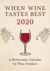 When Wine Tastes Best: A Biodynamic Calendar for Wine Drinkers cover