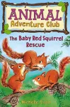 The Baby Red Squirrel Rescue (Animal Adventure Club 3) cover