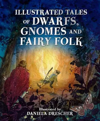 Illustrated Tales of Dwarfs, Gnomes and Fairy Folk cover