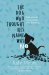 The Dog Who Thought His Name Was No cover