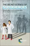 Secret Science of Superheroes cover