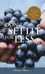 Don't Settle For Less: Receiving God's Abundant Best cover