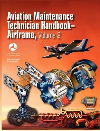 Aviation Maintenance Technician Handbook - Airframe. Volume 2 (FAA-H-8083-31) cover