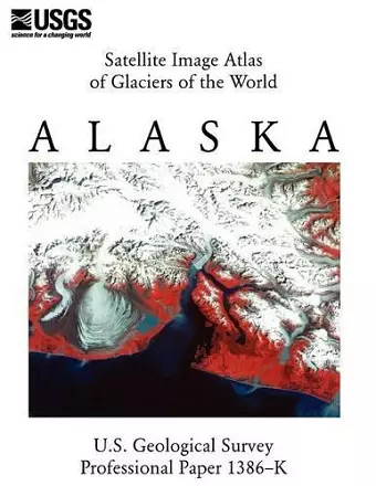 Satellite Image Atlas of Glaciers of the World cover