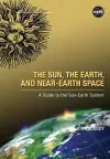 The Sun, the Earth, and Near-Earth Space cover