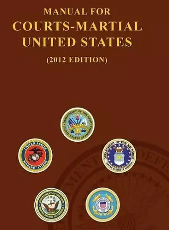 Manual for Courts-Martial United States (2012 Edition) cover