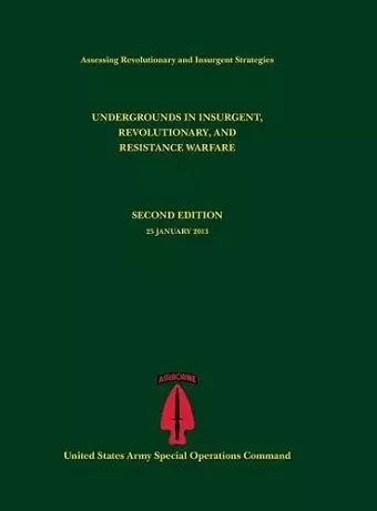 Undergrounds in Insurgent, Revolutionary and Resistance Warfare (Assessing Revolutionary and Insurgent Strategies Series) cover