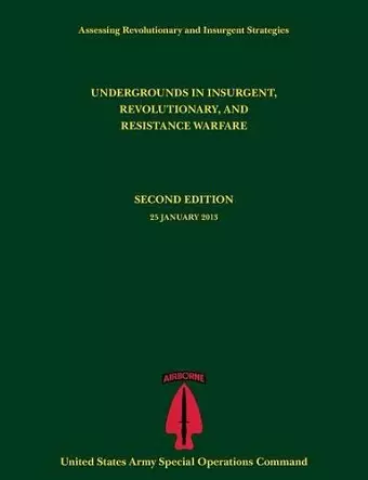 Undergrounds in Insurgent, Revolutionary and Resistance Warfare (Assessing Revolutionary and Insurgent Strategies Series) cover