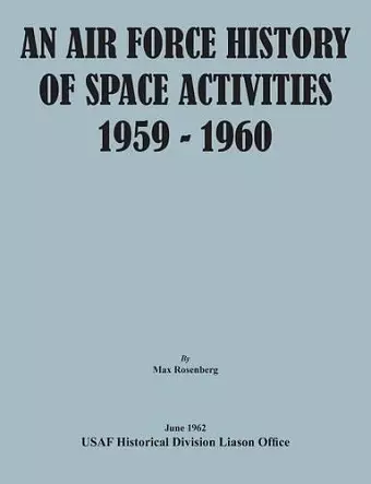 An Air Force History of Space Activities, 1959-1960 cover