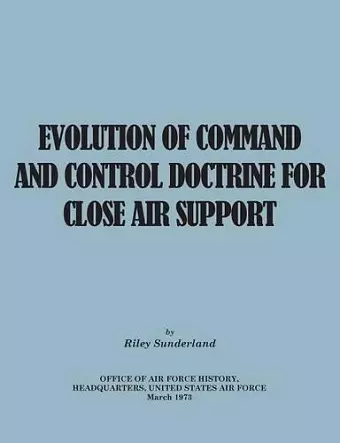 Evolution of Command and Control Doctrine for Close Air Support cover