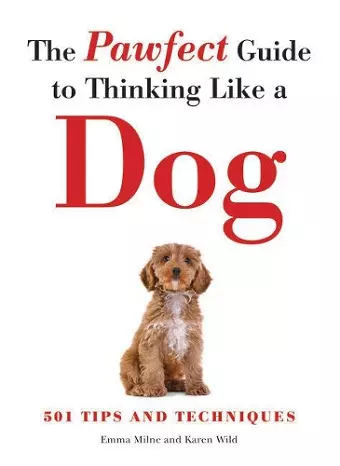 The Pawfect Guide to Thinking Like a Dog cover