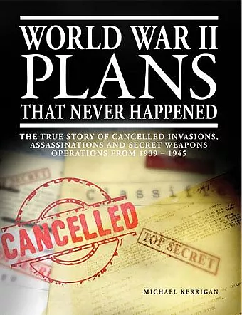 World War II Plans That Never Happened cover